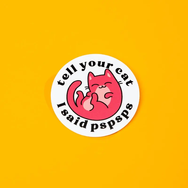 The Dapper Paw - Tell Your Cat I Said PSPSPS Die Cut Sticker
