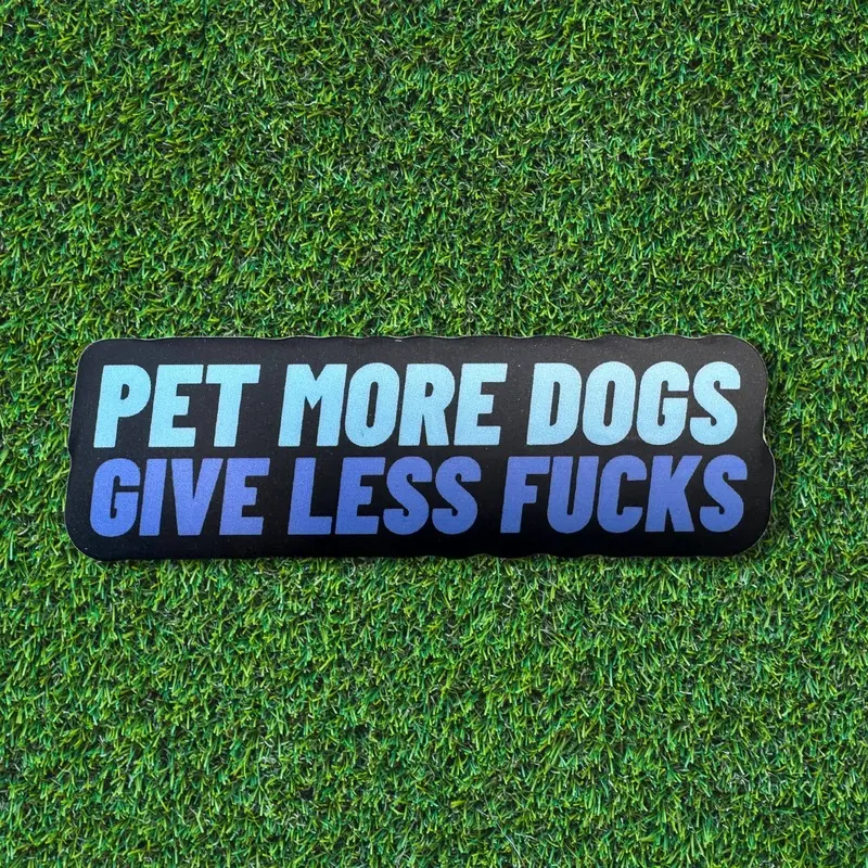 Pet More Dogs Give Less Fucks Sticker