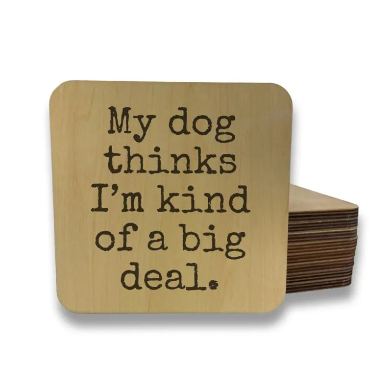 MY DOG THINKS I'M KIND OF BIG DEAL Magnet/Drink Coaster