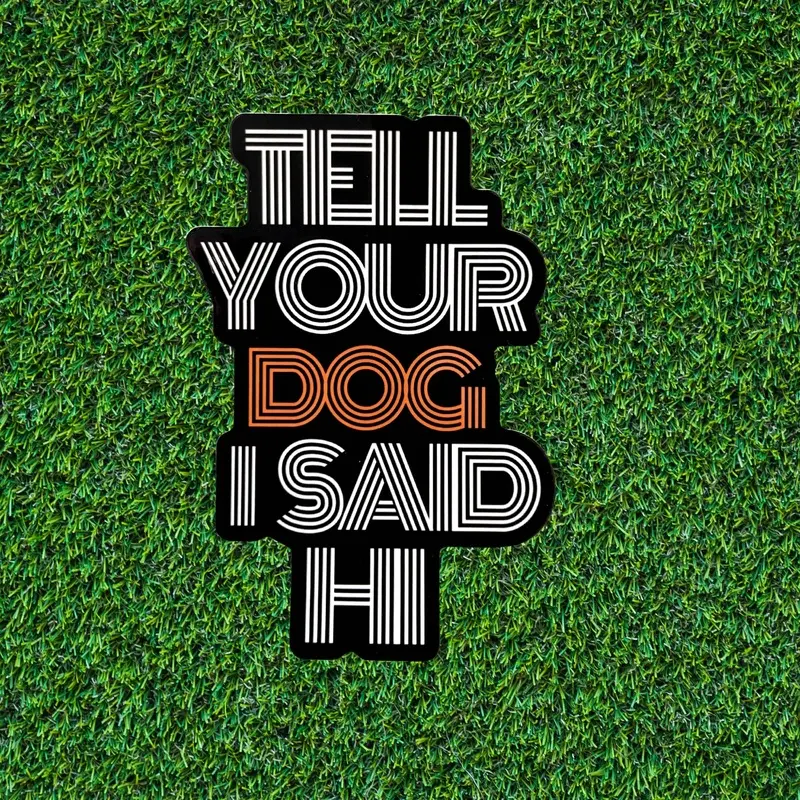 BARK JAX - Tell Your Dog I Said Hi Sticker